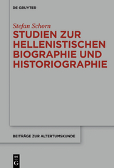 Studien zur hellenistischen Biographie und Historiographie - Stefan Schorn