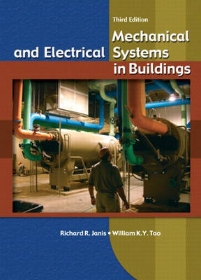 Mechanical and Electrical Systems in Buildings - William K. Y. Tao, Richard R. Janis