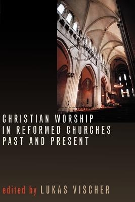 Christian Worship in Reformed Ch -  VISCHER