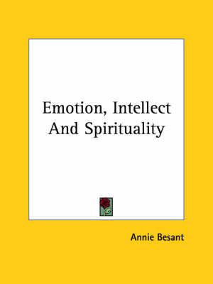 Emotion, Intellect And Spirituality - Annie Besant