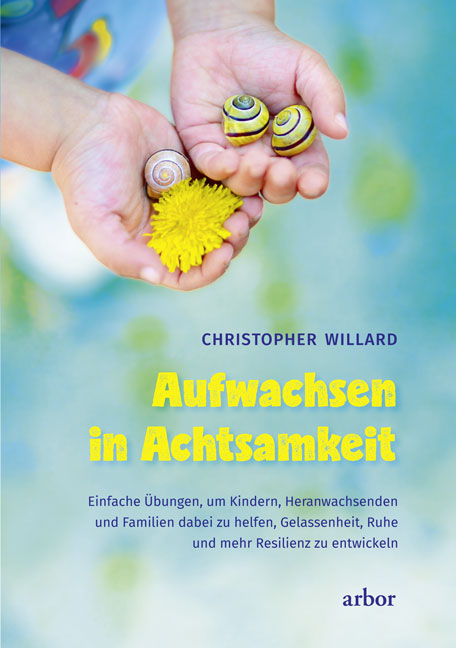 Aufwachsen in Achtsamkeit - Christopher Willard