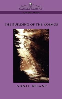 The Building of the Kosmos - Annie Wood Besant