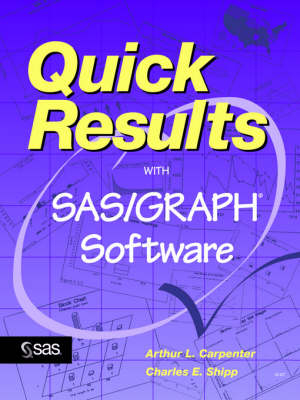 Quick Results with SAS/GRAPH(R) Software - Art Carpenter, Charles E. Shipp