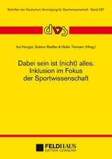 Dabei sein ist (nicht) alles. Inklusion im Fokus der Sportwissenschaft - Gudrun Doll-Tepper, Olaf Hoos, Heiko Meier, Matthias Scherz, Johannes Verch, Manfred Wegner