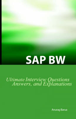 SAP BW Ultimate Interview Questions, Answers, and Explanations - Anurag Barua