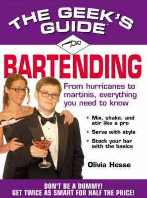 The Geek's Guide to Bartending - Olivia Hesse