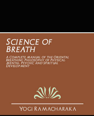 Science of Breath - Ramacharaka Yogi Ramacharaka,  Yogi Ramacharaka