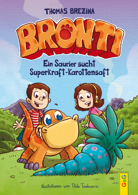 Bronti - Ein Saurier sucht Superkraft-Karottensaft - Thomas Brezina