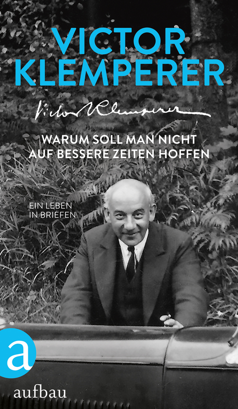 Warum soll man nicht auf bessere Zeiten hoffen - Victor Klemperer