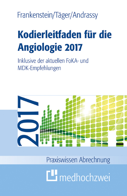 Kodierleitfaden für die Angiologie 2017 - Lutz Frankenstein, Tobias Täger, Martin Andrassy