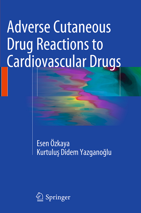 Adverse Cutaneous Drug Reactions to Cardiovascular Drugs - Esen Özkaya, Kurtuluş Didem Yazganoğlu