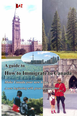 Guia Para Inmigrar a Canada - A Guide to How to Immigrate to Canada - Herbert C Kala