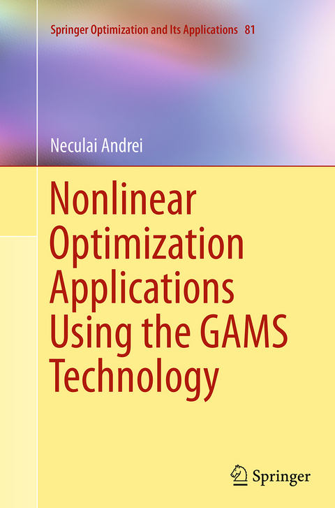 Nonlinear Optimization Applications Using the GAMS Technology - Neculai Andrei