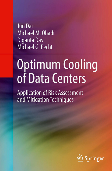 Optimum Cooling of Data Centers - Jun Dai, Michael M. Ohadi, Diganta Das, Michael G. Pecht