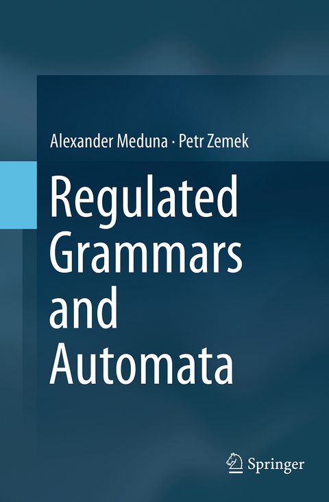 Regulated Grammars and Automata - Alexander Meduna, Petr Zemek