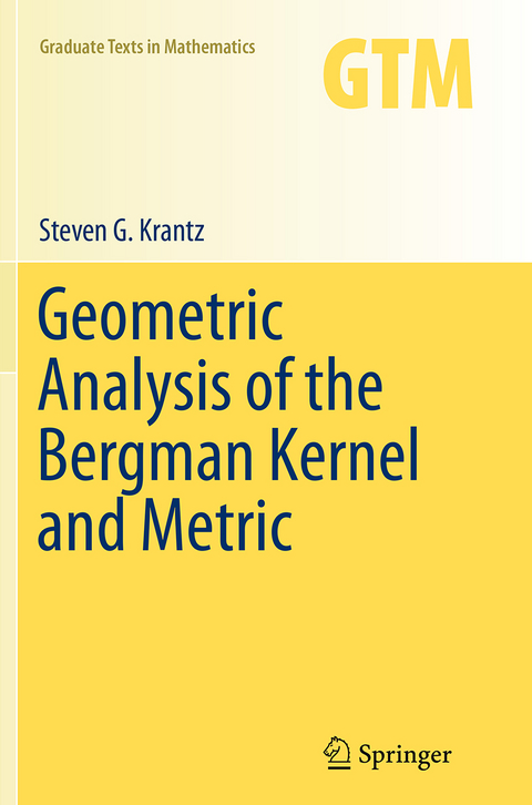 Geometric Analysis of the Bergman Kernel and Metric - Steven G. Krantz