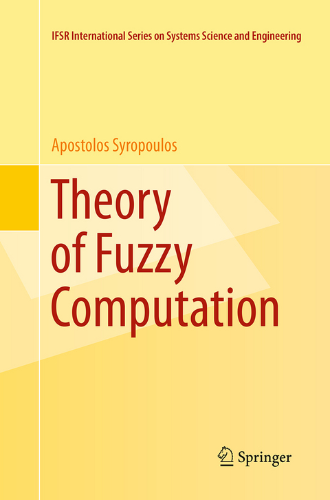 Theory of Fuzzy Computation - Apostolos Syropoulos