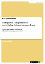 Strategisches Management der betrieblichen Informationsverwaltung - Alexander Penner