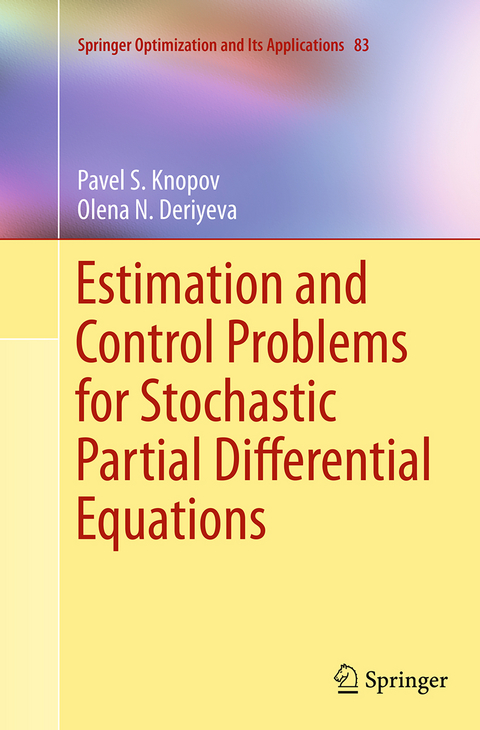 Estimation and Control Problems for Stochastic Partial Differential Equations - Pavel S. Knopov, Olena N. Deriyeva