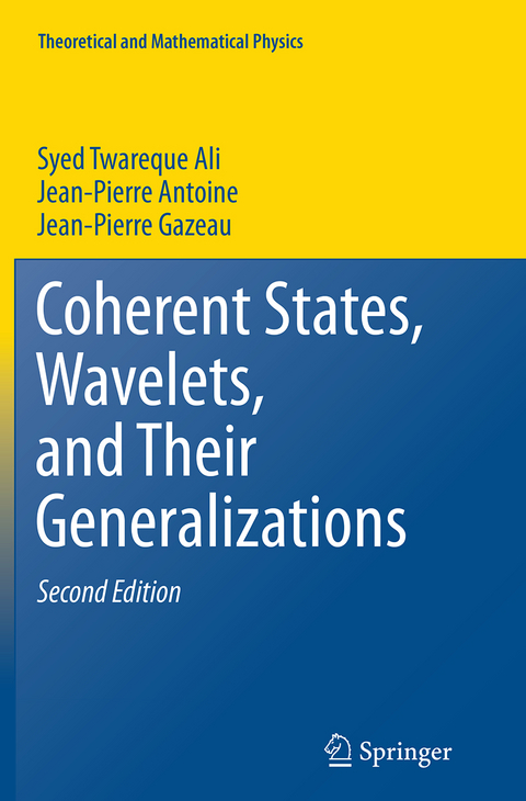 Coherent States, Wavelets, and Their Generalizations - Syed Twareque Ali, Jean-Pierre Antoine, Jean-Pierre Gazeau