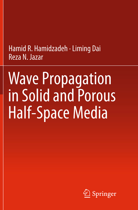 Wave Propagation in Solid and Porous Half-Space Media - Hamid R. Hamidzadeh, Liming Dai, Reza N. Jazar