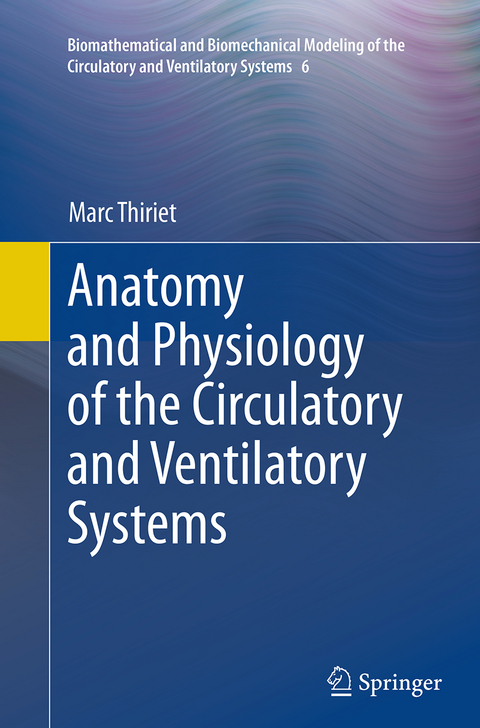 Anatomy and Physiology of the Circulatory and Ventilatory Systems - Marc Thiriet