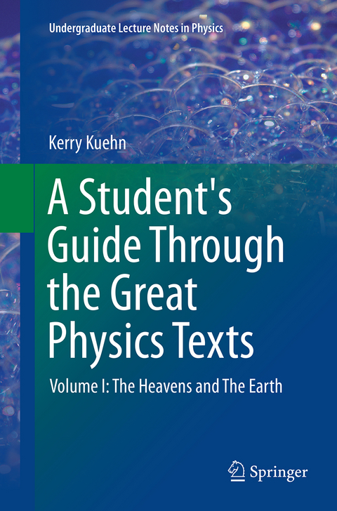 A Student's Guide Through the Great Physics Texts - Kerry Kuehn