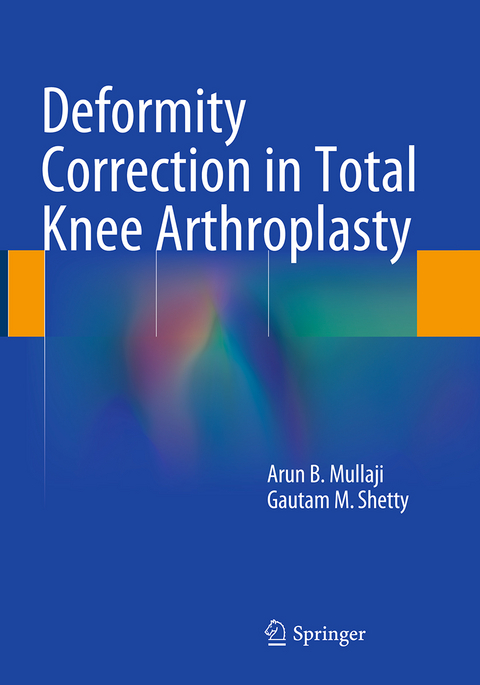 Deformity Correction in Total Knee Arthroplasty - Arun B. Mullaji, Gautam M. Shetty