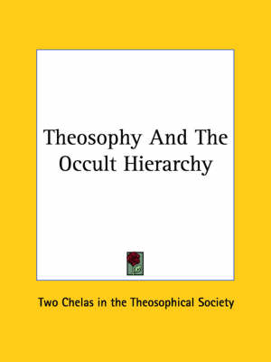 Theosophy And The Occult Hierarchy -  Two Chelas in the Theosophical Society