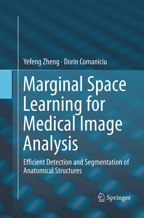 Marginal Space Learning for Medical Image Analysis - Yefeng Zheng, Dorin Comaniciu