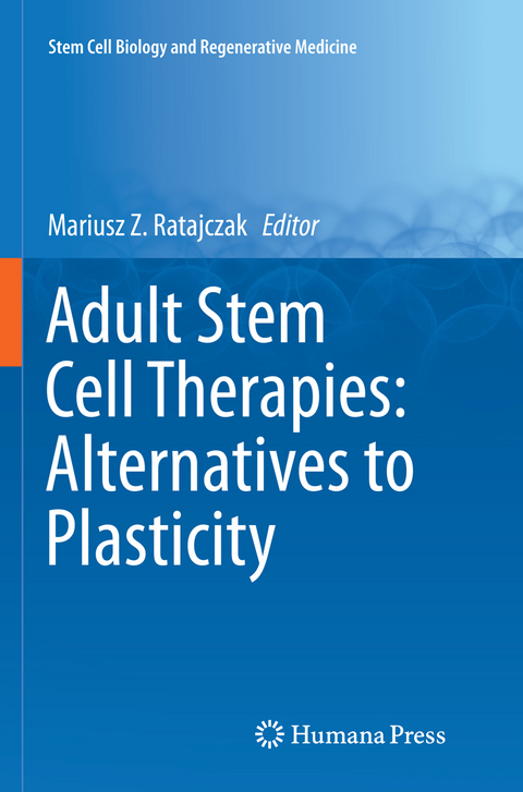 Adult Stem Cell Therapies: Alternatives to Plasticity - 