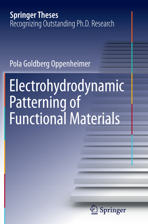 Electrohydrodynamic Patterning of Functional Materials - Pola Goldberg Oppenheimer