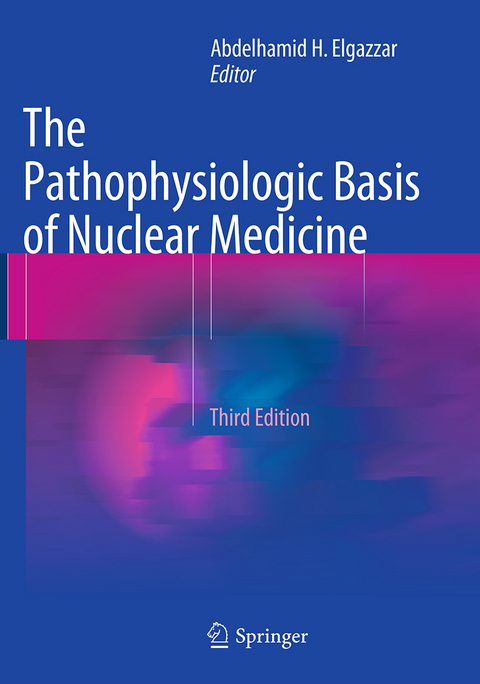 The Pathophysiologic Basis of Nuclear Medicine - 