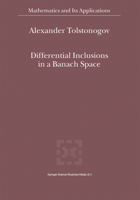 Differential Inclusions in a Banach Space - Alexander Tolstonogov