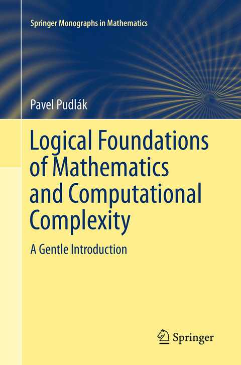 Logical Foundations of Mathematics and Computational Complexity - Pavel Pudlák