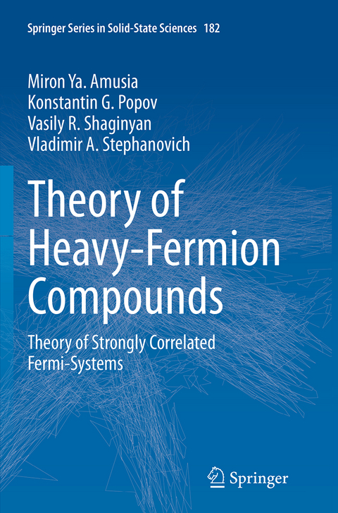 Theory of Heavy-Fermion Compounds - Miron Ya. Amusia, Konstantin G. Popov, Vasily R. Shaginyan, Vladimir A. Stephanovich