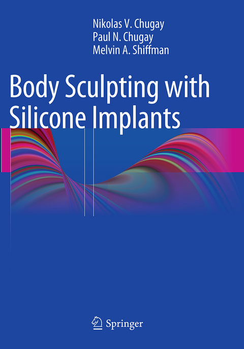 Body Sculpting with Silicone Implants - Nikolas V. Chugay, Paul N. Chugay, Melvin A. Shiffman