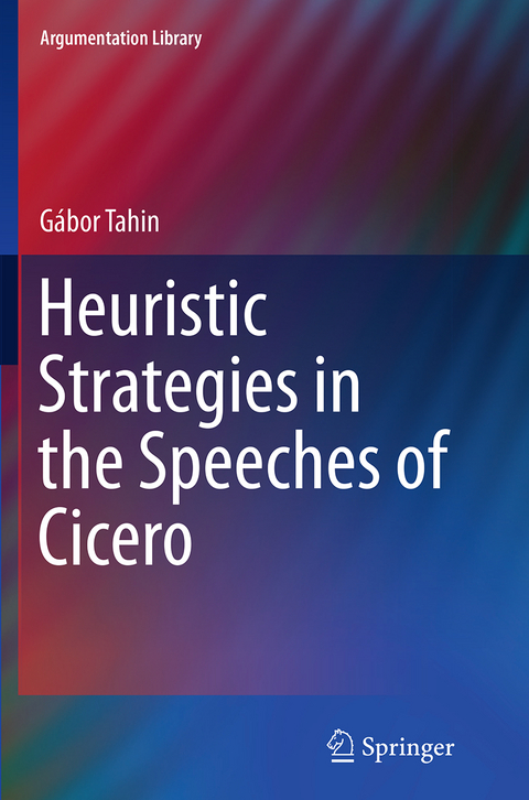 Heuristic Strategies in the Speeches of Cicero - Gábor Tahin