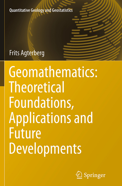 Geomathematics: Theoretical Foundations, Applications and Future Developments - Frits Agterberg