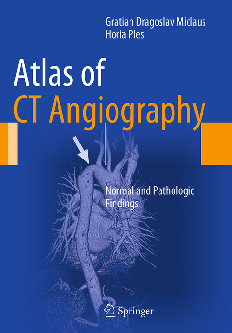 Atlas of CT Angiography - Gratian Dragoslav Miclaus, Horia Ples