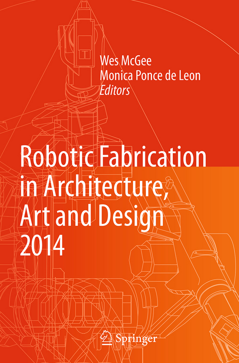 Robotic Fabrication in Architecture, Art and Design 2014 - 