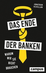 Das Ende der Banken -  Jonathan McMillan