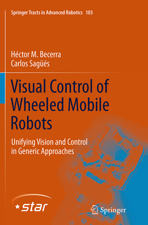 Visual Control of Wheeled Mobile Robots - Héctor . M Becerra, Carlos Sagüés