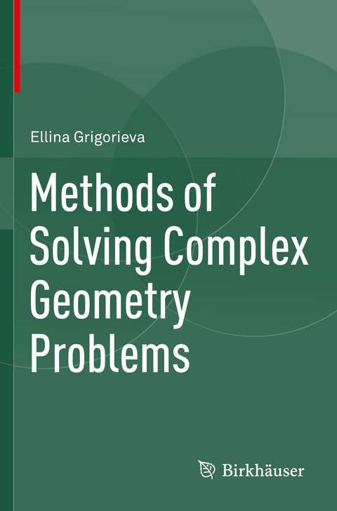 Methods of Solving Complex Geometry Problems - Ellina Grigorieva