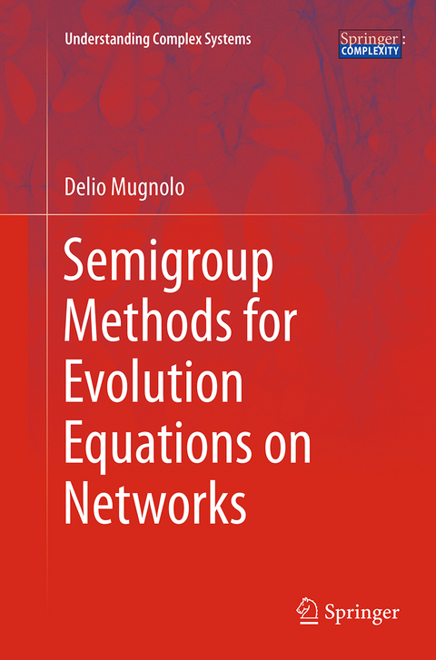 Semigroup Methods for Evolution Equations on Networks - Delio Mugnolo