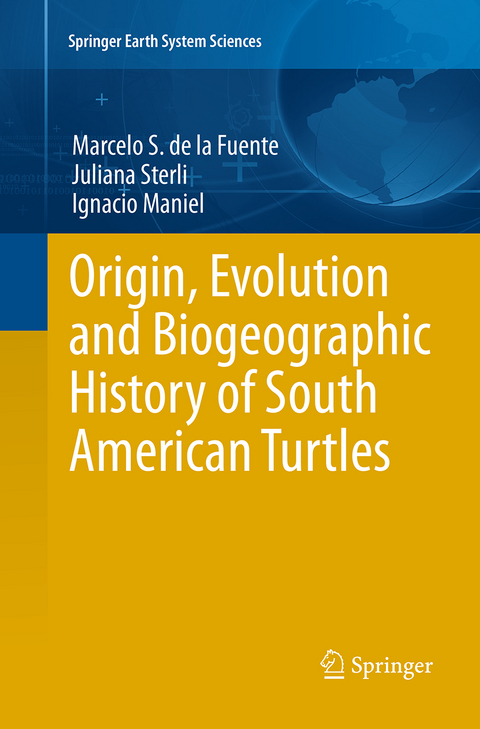 Origin, Evolution and Biogeographic History of South American Turtles - Marcelo S. de la Fuente, Juliana Sterli, Ignacio Maniel