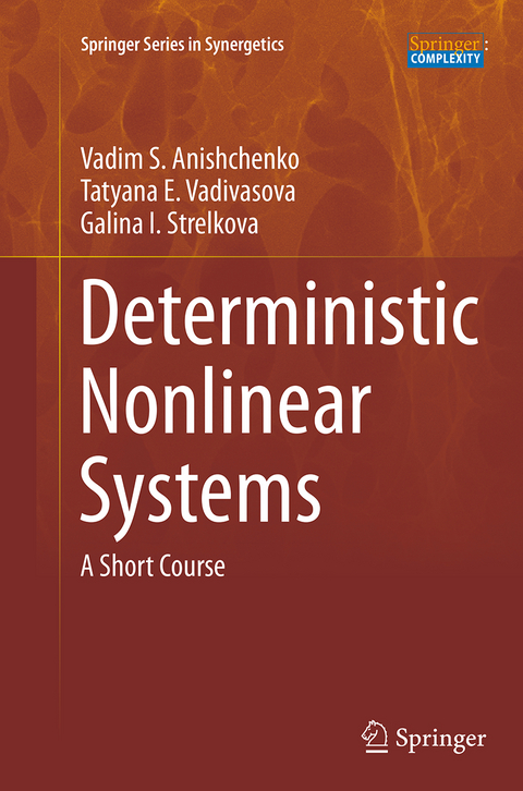 Deterministic Nonlinear Systems - Vadim S. Anishchenko, Tatyana E. Vadivasova, Galina I. Strelkova