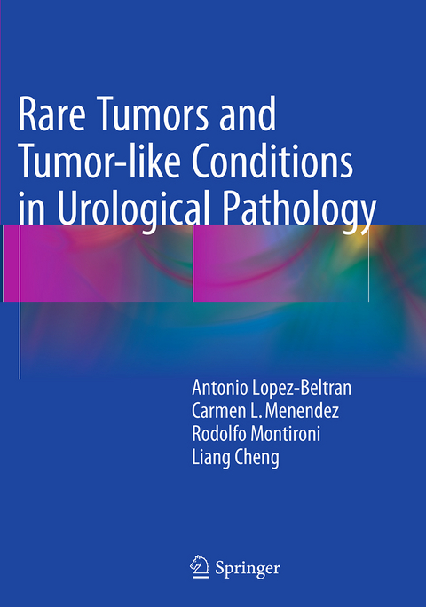 Rare Tumors and Tumor-like Conditions in Urological Pathology - Antonio Lopez-Beltran, Carmen L. Menendez, Rodolfo Montironi, Liang Cheng