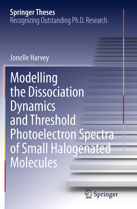 Modelling the Dissociation Dynamics and Threshold Photoelectron Spectra of Small Halogenated Molecules - Jonelle Harvey