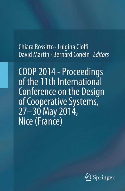 COOP 2014 - Proceedings of the 11th International Conference on the Design of Cooperative Systems, 27-30 May 2014, Nice (France) - 